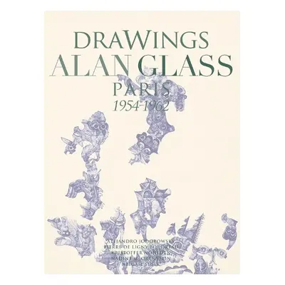 Drawings Alan Glass - Laborde-Noguez, Carlos de a Ligny Boudreau, Pierre de a Jodorowsky, Alejan