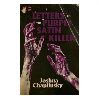 Letters to the Purple Satin Killer - Chaplinsky, Joshua