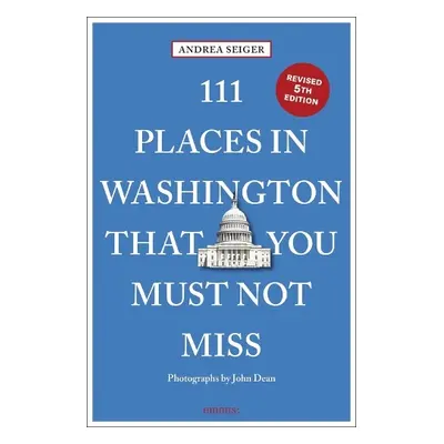 111 Places in Washington, DC That You Must Not Miss - Seiger, Andrea