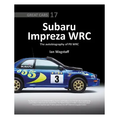 Subaru Impreza WRC - The Autobiography of P8 WRC - Wagstaff, Ian