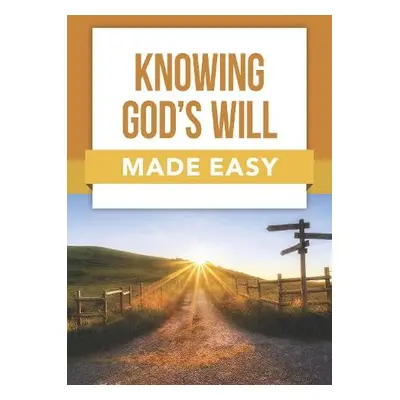 Knowing God's Will Made Easy - Publishing, Rose