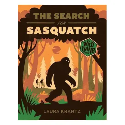 Search for Sasquatch (A Wild Thing Book) - Krantz, Laura