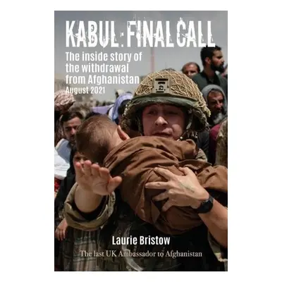 Kabul: Final Call - Bristow, Laurie