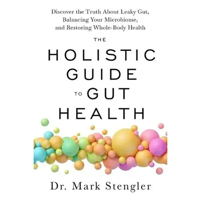 Holistic Guide to Gut Health - Stengler, Dr. Mark