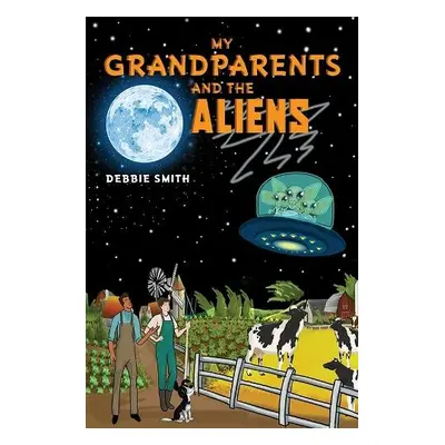 My Grandparents and the Aliens - Smith, Debbie