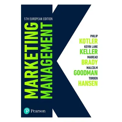 Marketing Management - Kotler, Philip a Keller, Kevin a Brady, Mairead a Goodman, Malcolm a Hans