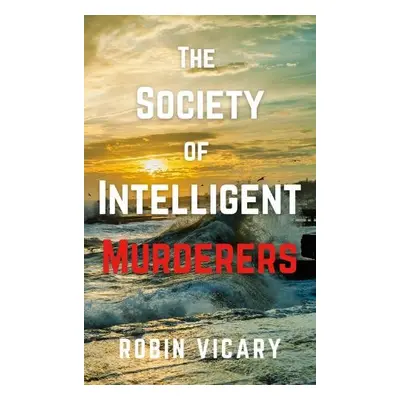 Society of Intelligent Murderers - Vicary, Robin