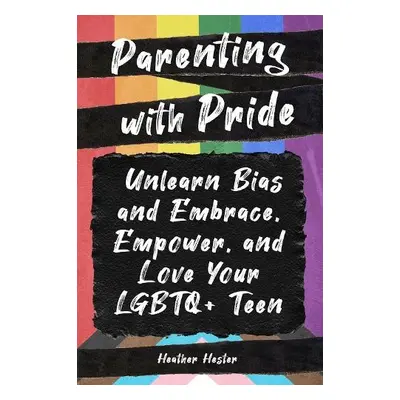 Parenting with Pride - Hester, Heather