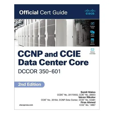 CCNP and CCIE Data Center Core DCCOR 350-601 Official Cert Guide - Maloo, Somit a Nikolov, Iskr