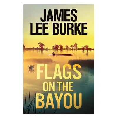 Flags on the Bayou - Burke, James Lee (Author)