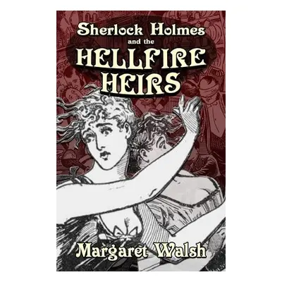 Sherlock Holmes and The Hellfire Heirs - Walsh, Margaret