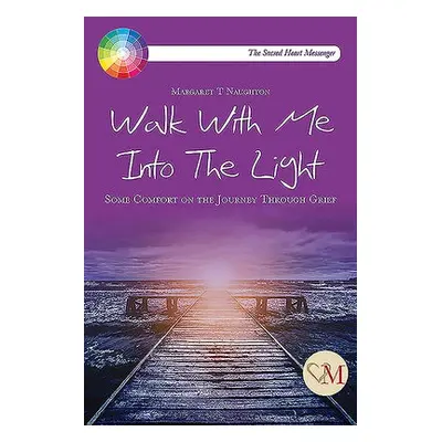 Walk With Me into the Light - Naughton, Margaret Therese