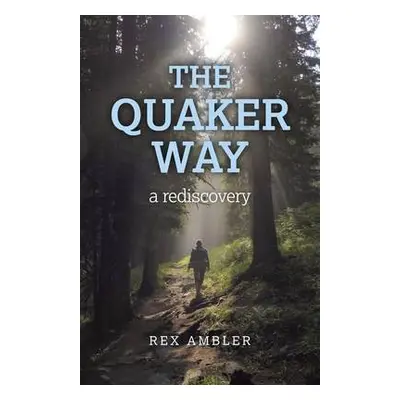 Quaker Way, The – a rediscovery - Ambler, Rex