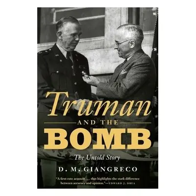 Truman and the Bomb - Giangreco, D. M.