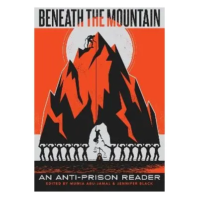 Beneath the Mountain: An Anti-Prison Reader