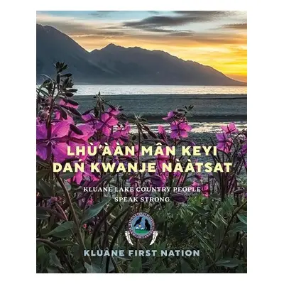 Lhu’aan Man Keyi Dan Kwanje Naatsat - Nation, Kluane First