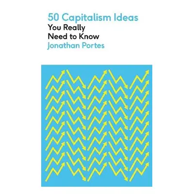 50 Capitalism Ideas You Really Need to Know - Portes, Jonathan