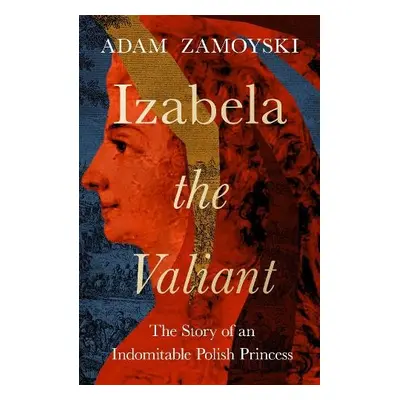 Izabela the Valiant - Zamoyski, Adam