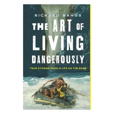 Art of Living Dangerously - Bangs, Richard