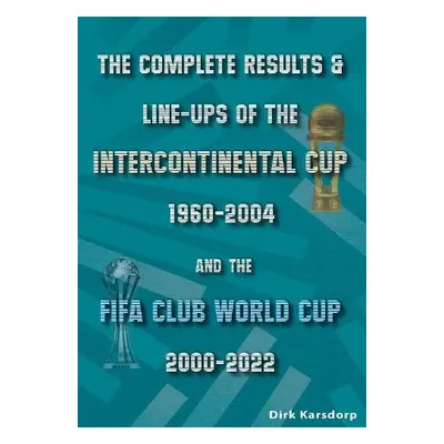 Complete Results a Line-ups of the Intercontinental Cup 1960-2004 and the FIFA Club World Cup 20