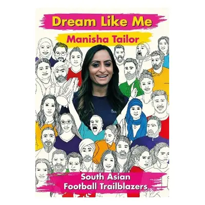 Dream Like Me - South Asian Football Trailblazers - Tailor, Manisha