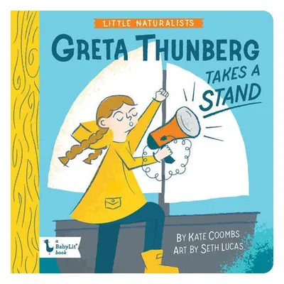 Little Naturalists: Greta Thunberg Takes a Stand - Coombs, Kate a Lucas, Seth