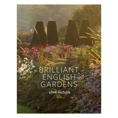 Brilliant English Gardens - Nichols, Clive