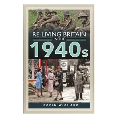 Re-living Britain in the 1940s - Wichard, Robin