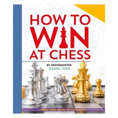 How to Win at Chess - King, Daniel