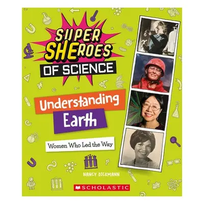 Understanding Earth: Women Who Led the Way (Super SHEroes of Science)