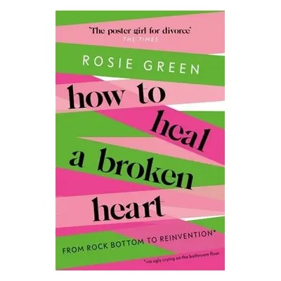 How to Heal a Broken Heart - Green, Rosie