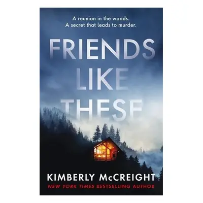 Friends Like These - McCreight, Kimberly