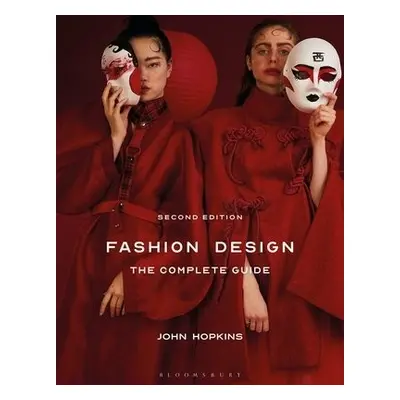 Fashion Design: The Complete Guide - Hopkins, John (Winchester School of Art at the University o