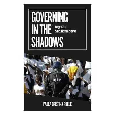 Governing in the Shadows - Roque, Paula Cristina