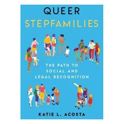 Queer Stepfamilies - Acosta, Katie L.