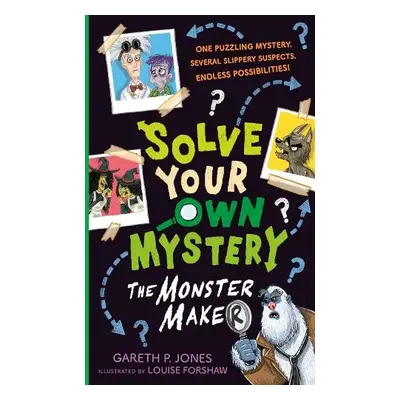 Solve Your Own Mystery: The Monster Maker - Jones, Gareth P.