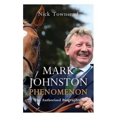 Mark Johnston: Phenomenon - Townsend, Nick