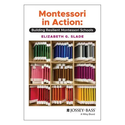 Montessori in Action - Slade, Elizabeth G.