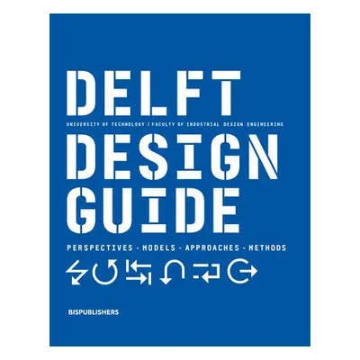 Delft Design Guide (revised edition) - van Boeijen, Annemiek a Daalhuizen, Jaap