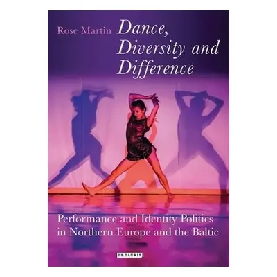 Dance, Diversity and Difference - Martin, Rosemary