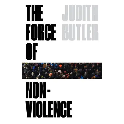 Force of Nonviolence - Butler, Judith