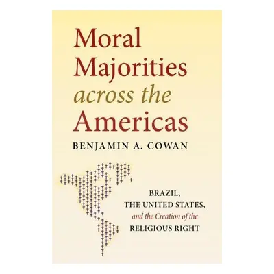 Moral Majorities across the Americas - Cowan, Benjamin A.