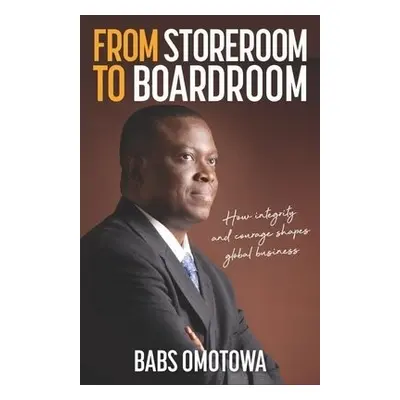 From Storeroom to Boardroom - Omotowa, Babs