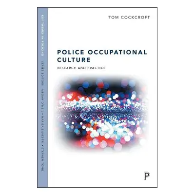 Police Occupational Culture - Cockcroft, Tom (Leeds Beckett University)