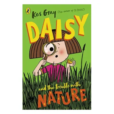 Daisy and the Trouble with Nature - Gray, Kes