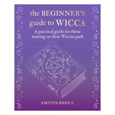 Beginner's Guide to Wicca - Riddle, Kirsten