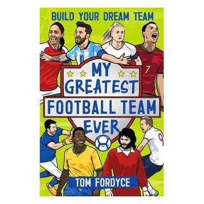 My Greatest Football Team Ever - Fordyce, Tom