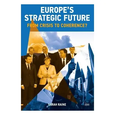 Europe's Strategic Future - Raine, Sarah