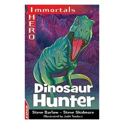 EDGE: I HERO: Immortals: Dinosaur Hunter - Barlow, Steve a Skidmore, Steve