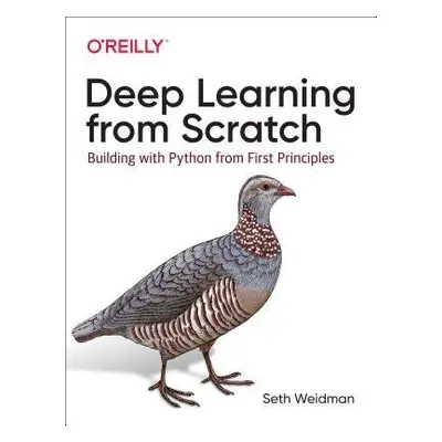 Deep Learning from Scratch - Weidman, Seth